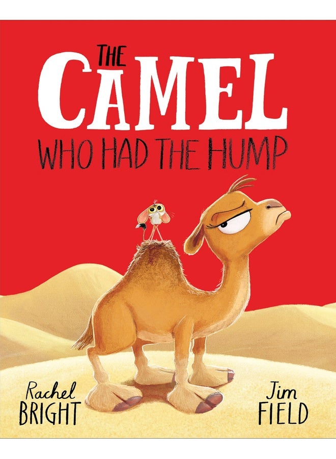 The Camel Who Had The Hump: From The World of Rachel Bright & Jim Field